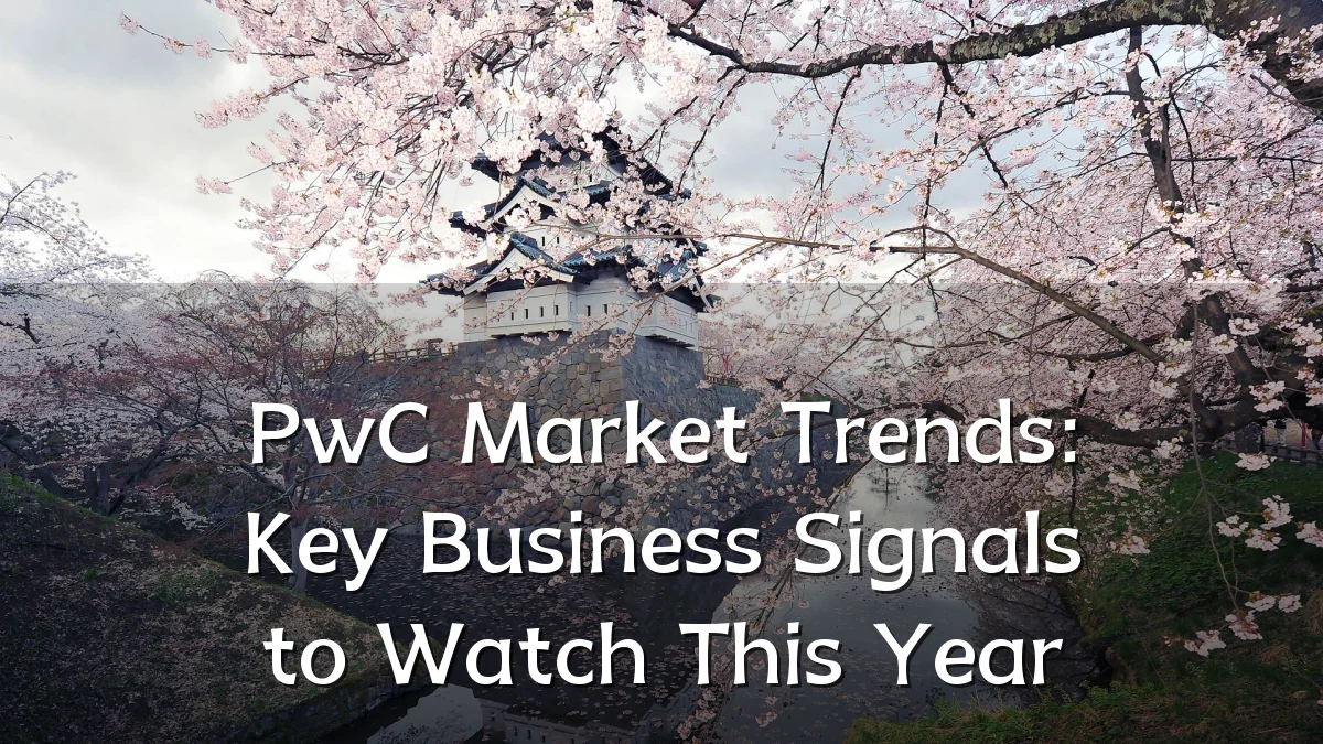 PwC Market Trends: Key Business Signals to Watch This Year