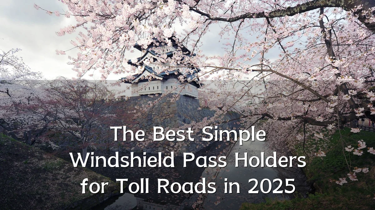 The Best Simple Windshield Pass Holders for Toll Roads in 2025