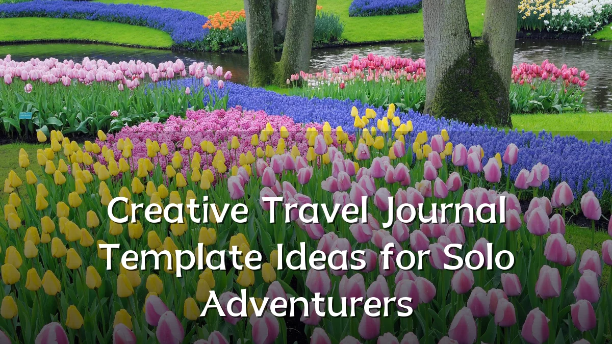 Creative Travel Journal Template Ideas for Solo Adventurers