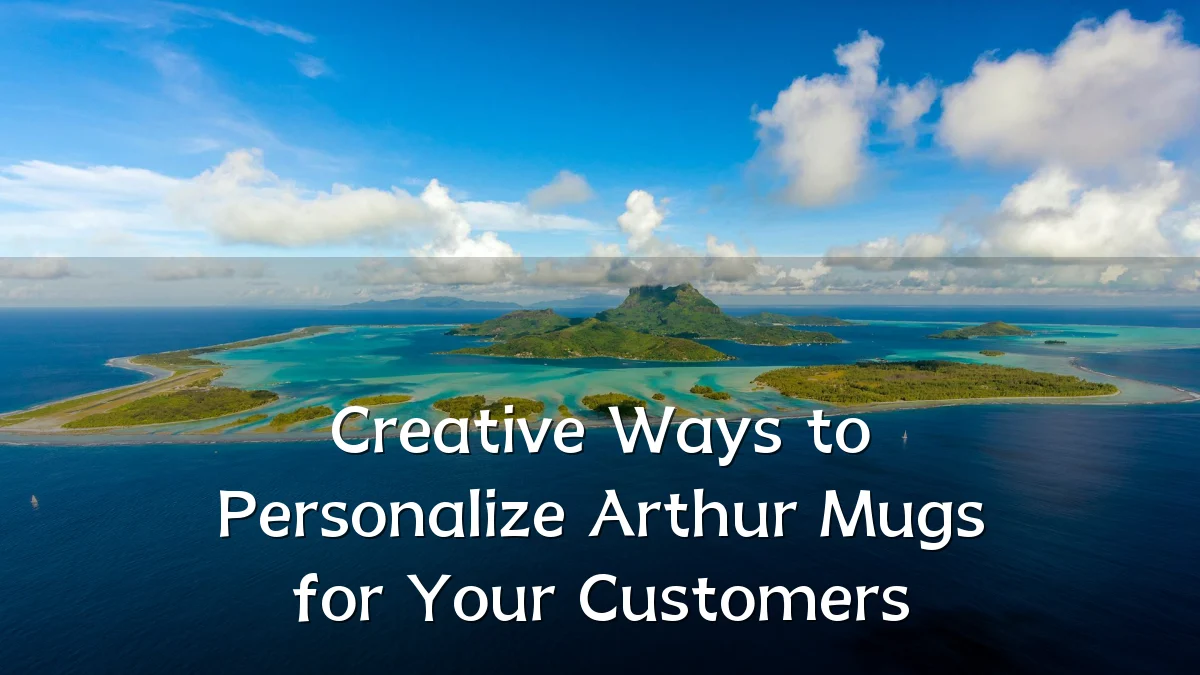 Creative Ways to Personalize Arthur Mugs for Your Customers