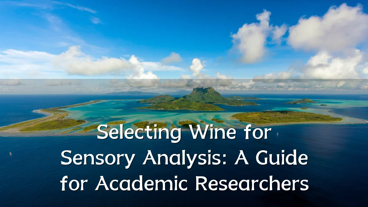 Selecting Wine for Sensory Analysis: A Guide for Academic Researchers
