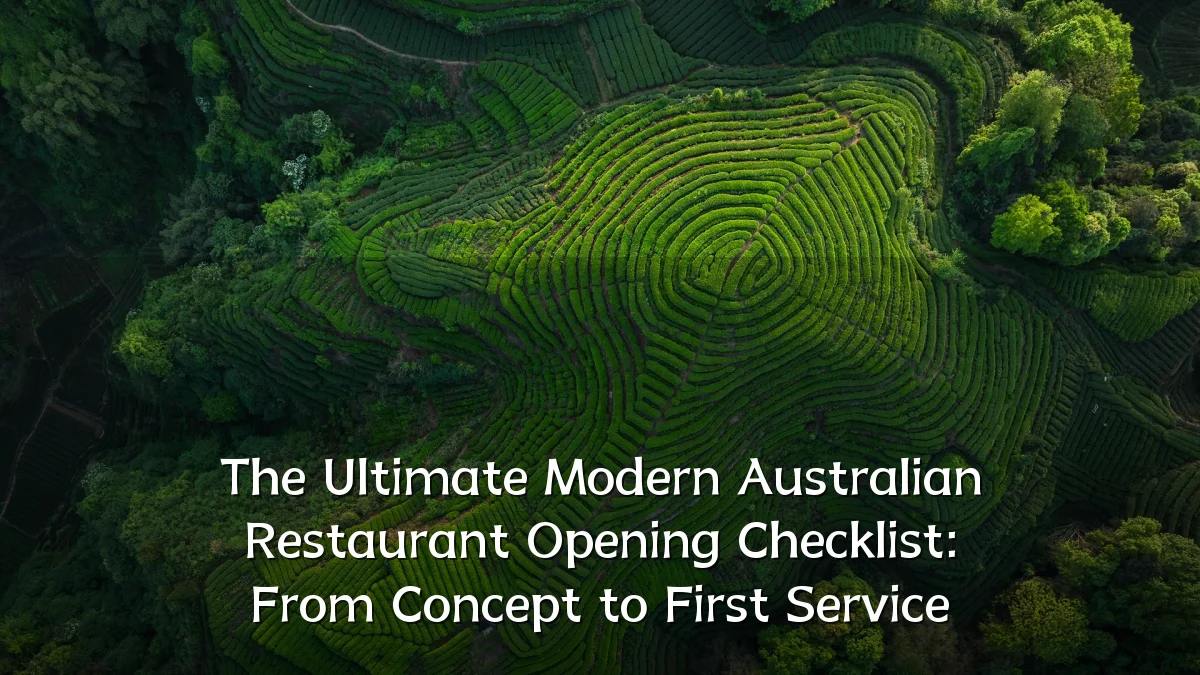 The Ultimate Modern Australian Restaurant Opening Checklist: From Concept to First Service