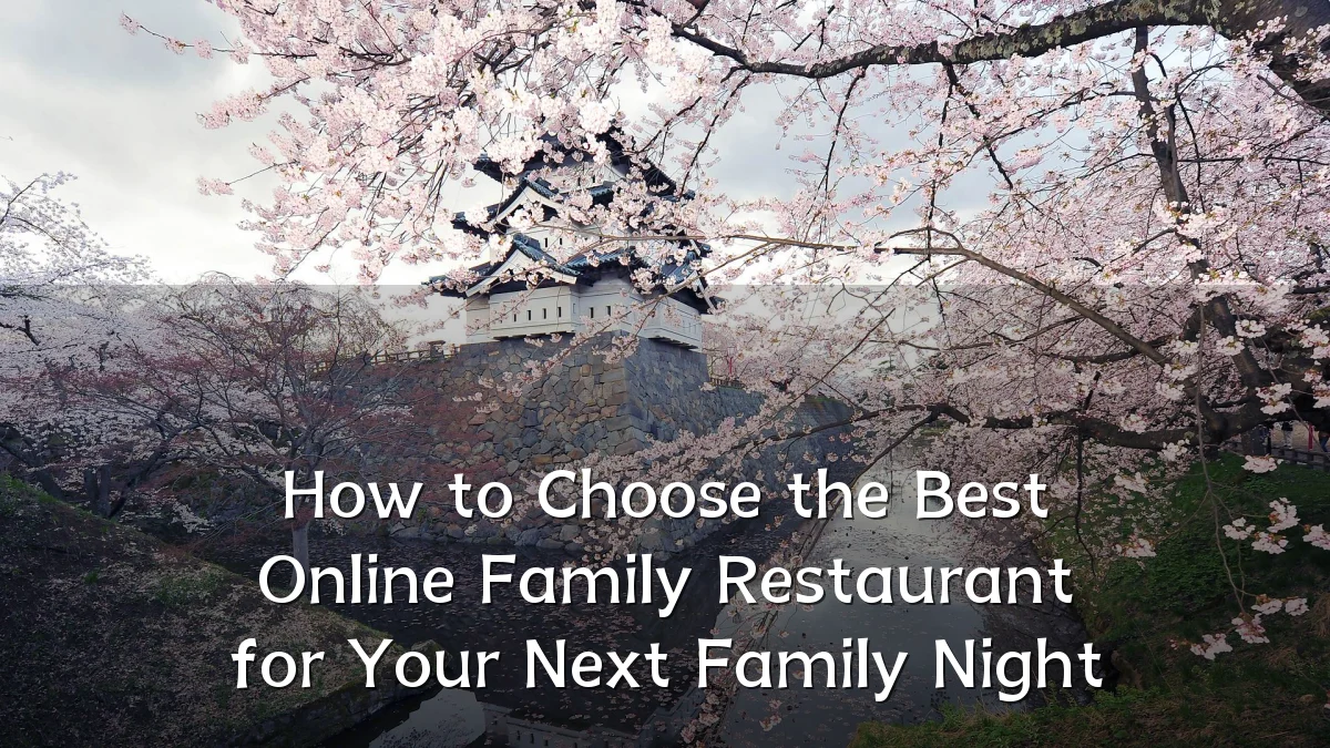 How to Choose the Best Online Family Restaurant for Your Next Family Night