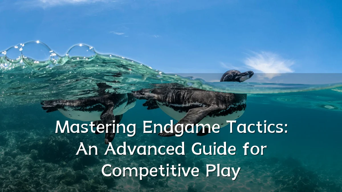 Mastering Endgame Tactics: An Advanced Guide for Competitive Play