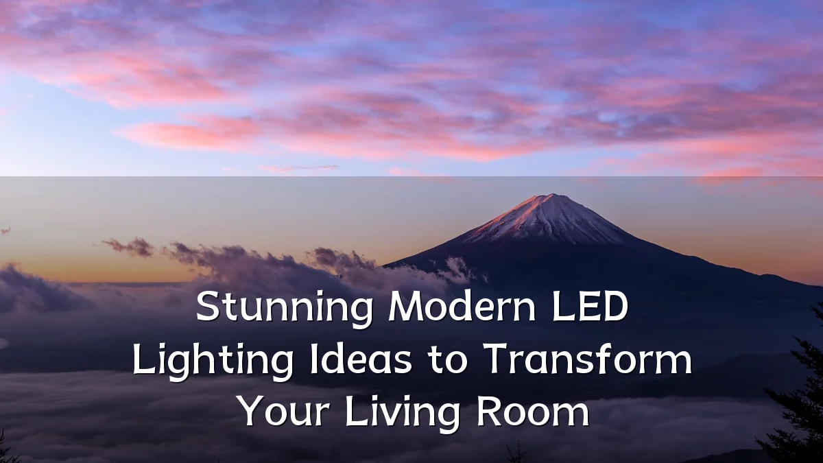 Stunning Modern LED Lighting Ideas to Transform Your Living Room