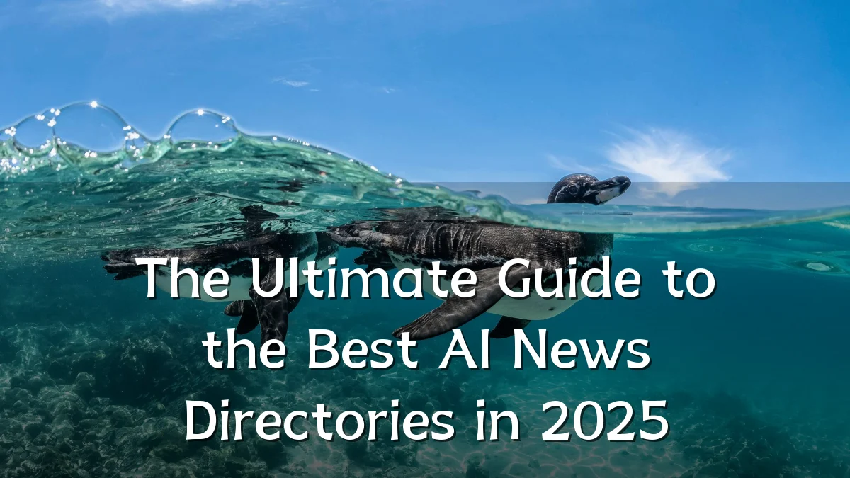 The Ultimate Guide to the Best AI News Directories in 2025