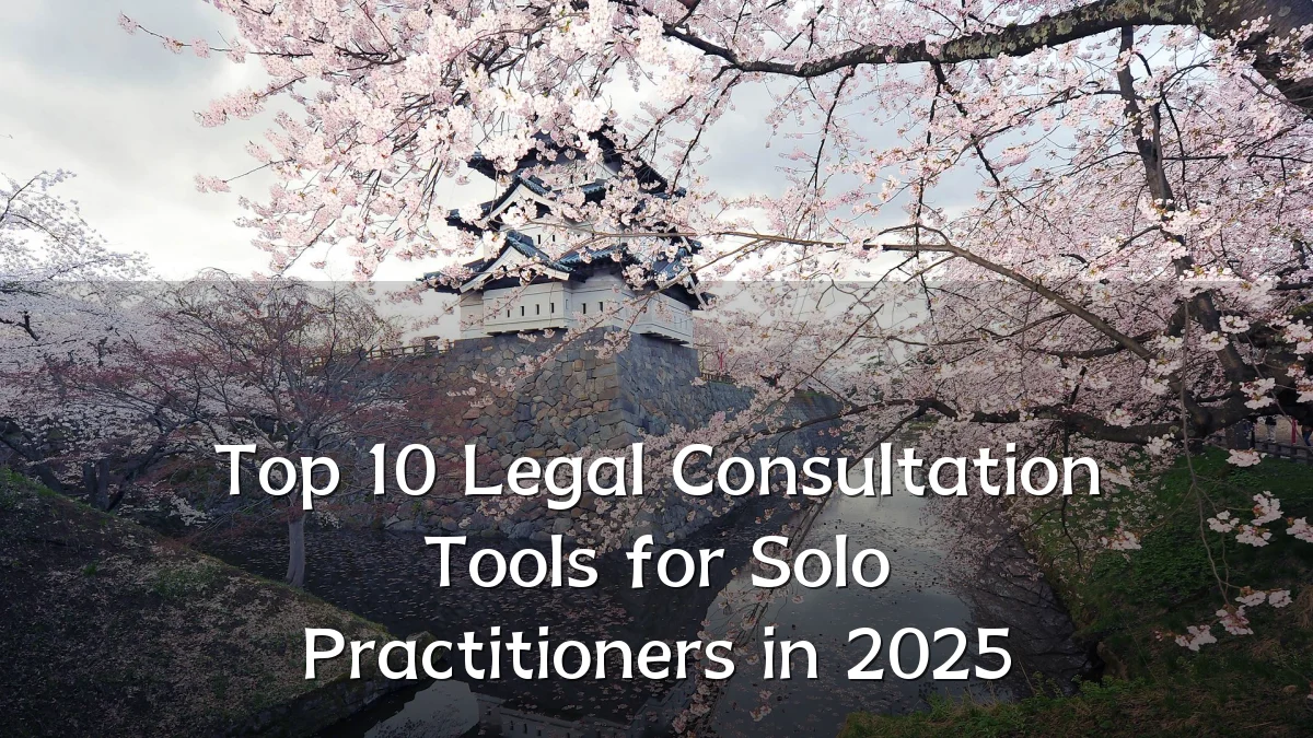 Top 10 Legal Consultation Tools for Solo Practitioners in 2025
