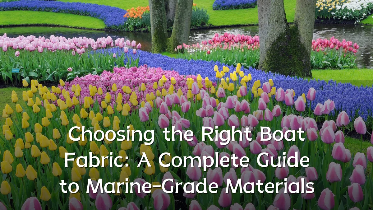 Choosing the Right Boat Fabric: A Complete Guide to Marine-Grade Materials