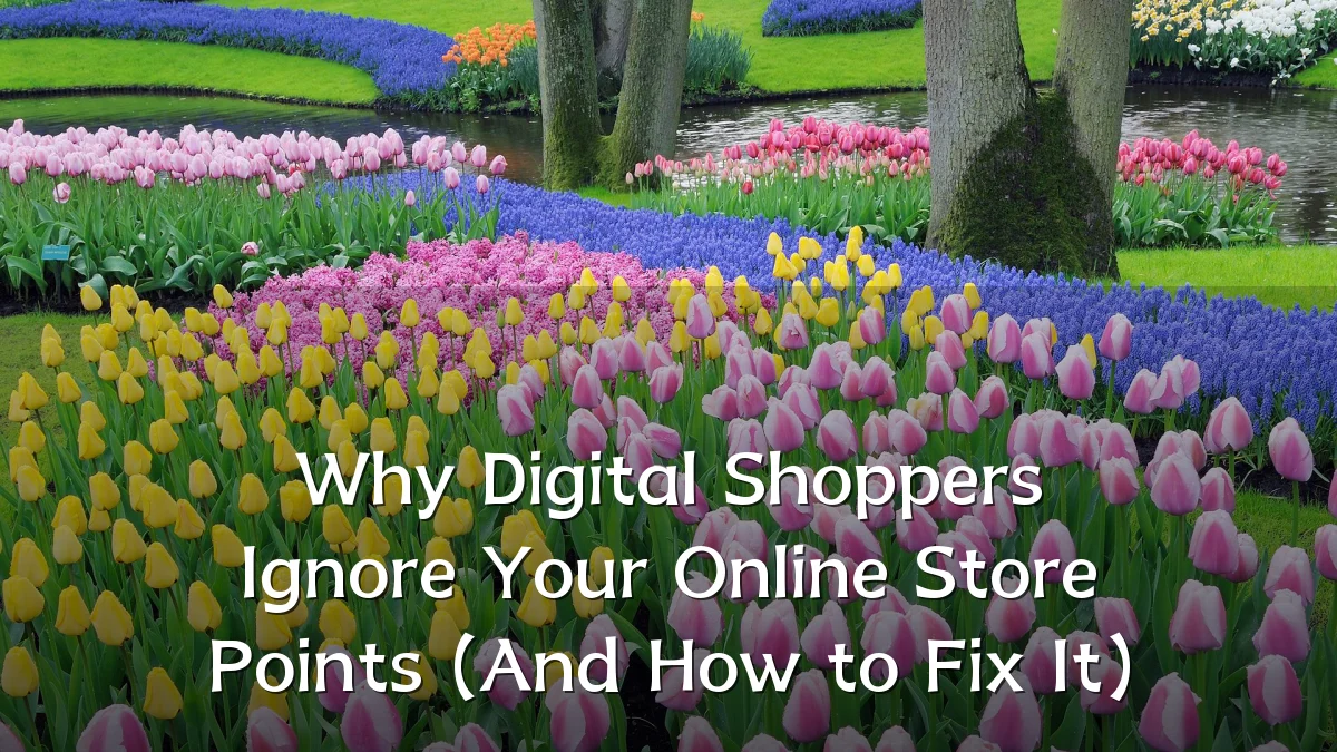 Why Digital Shoppers Ignore Your Online Store Points (And How to Fix It)